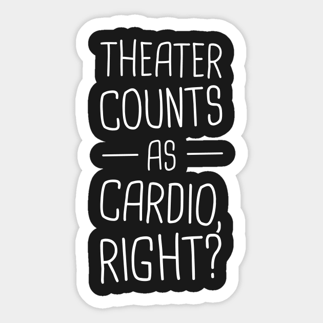 Theater Counts As Cardio, Right? Sticker by MeatMan